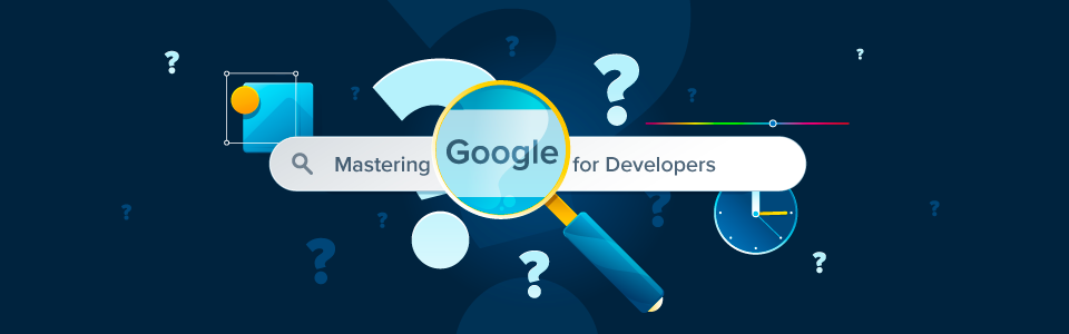 Mastering Google (for Developers)